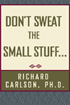 Don�t Sweat the Small Stuff . . . and It�s All Small Stuff